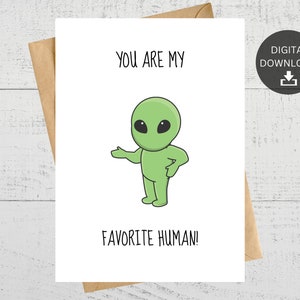 Vous êtes mon humain préféré, carte d'anniversaire imprimable, carte de voeux extraterrestre, pour les amoureux de l'espace, téléchargement numérique instantané