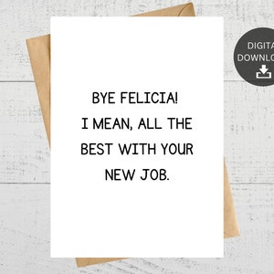 Tschüss Felicia! Ich meine, alles Gute mit Ihrem neuen Job druckbare Karte für den verlassenden Mitarbeiter, Sofortiger Download
