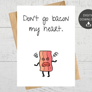 Don&#39;t Go Bacon My Heart, Printable Card, For Anniversary, Sweetest Day, Valentines Day, Love Note, Instant Digital Download