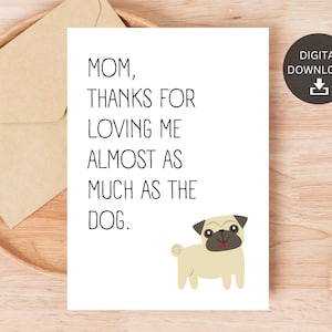 La mamma ti ringrazia per amarmi quasi quanto il cane, biglietto d'auguri stampabile per la mamma, download digitale istantaneo