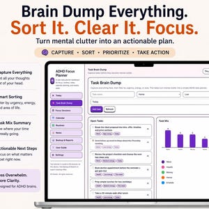 May include: A laptop screen displays an ADHD focus planner interface with the text "Brain Dump Everything. Sort It. Clear It. Focus." The interface includes sections for capturing thoughts, sorting tasks, and prioritizing actions. The color scheme is purple and white.