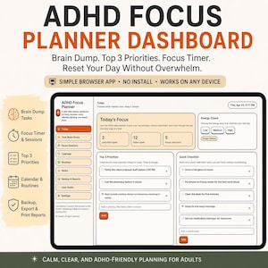 May include: A digital planner interface with the text "ADHD FOCUS PLANNER DASHBOARD." The screen displays sections for "Brain Dump," "Top 3 Priorities," and a "Quick Checklist." The interface is designed to help users manage tasks and focus.