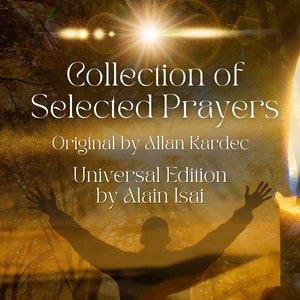 Collection of Selected Prayers: Universal Edition [E-Book] | Contains Original Prayers by Allan Kardec & Modified Versions | Spiritism