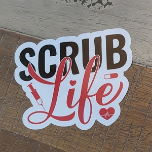Scrub Life - Sticker - Vinyl with Gloss Laminate - Medical Doctor Lab Optical Dr Assistant Physician Nurse