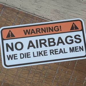 Warning No Airbags We Die Like Real Men Sticker - Decal - Vinyl with Matte Laminate