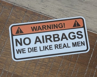 Warning No Airbags We Die Like Real Men Sticker - Decal - Vinyl with Matte Laminate