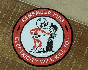 Remember Kids Electricity Will Kill You  - Sticker - Vinyl with Matte or Gloss Laminate sparky electrician handyman skilled trades