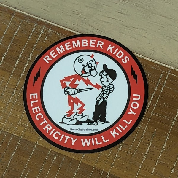 Remember Kids Electricity Will Kill You  - Sticker - Vinyl with Gloss Laminate sparky electrician handyman skilled trades