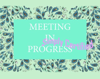 Simply Peacock Meeting in Progress Sign PDF Digital Download