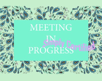 Simply Peacock Meeting in Progress Sign PDF Digital Download