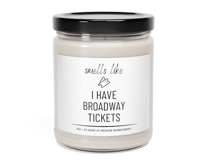 Smells Like I Have Broadway Tickets Candle | Broadway Play Gift | Tickets to a Play | Broadway Theater Tickets Gift | Musical Tickets
