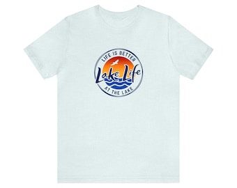 Lake Life T-Shirt | Life is Better at the Lake Shirt | Cute Lake Shirt | Cute Cabin Shirt | Fun Boat Shirt | Lake Time Shirt | Lake Mode Tee