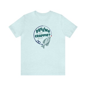 Feeling Crappie T-Shirt | Funny Crappie Fishing Shirt | Crappie Fisherman Gift | Crappie Fishing Dad | Funny Crappie Shirt | Fishing Tee