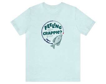 Feeling Crappie? T-Shirt | Funny Fishing Gift
