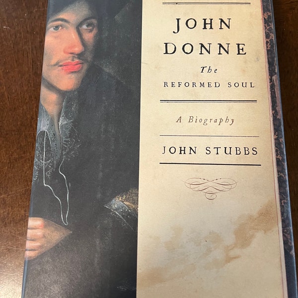 John Donne The Reformed Soul, A Biography by John Stubbs