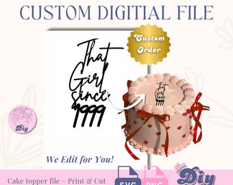 Custom That girl since 99 PNG | Cake Topper | Cake Topper Printable SVG | Instant Digital Download