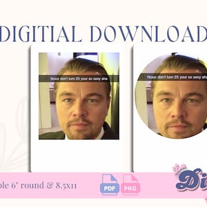 Könnte beinhalten: Digitaler Download mit zwei Bildern eines Mannes, jeweils mit dem Text "Nooo don't turn 25 your so sexy aha." Ein Bild ist rechteckig, das andere kreisförmig. Enthält PDF- und PNG-Formate. Druckbar 6" rund & 8,5x11.