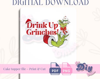 Drink up Grinches| PNG & PDF | Cake Toppers (6”, 8”) + Full Sheet | Instant Digital Download