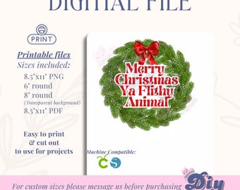 Merry Christmas Ya Filthy Animal Wreath | PNG & PDF | 6” Round • 8” Round • 8.5x11 Sheet | Instant Digital Download