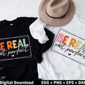 Be Real Not Perfect Svg Design Positive Quote Svg, be real svg, be real quote, svg bundle, digital download image 1