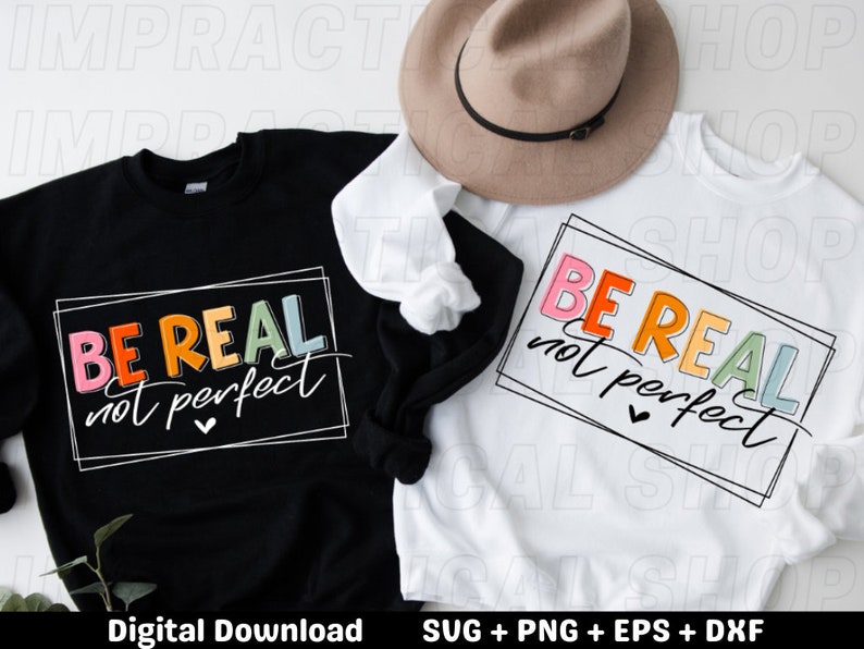 Be Real Not Perfect Svg Design Positive Quote Svg, be real svg, be real quote, svg bundle, digital download image 1