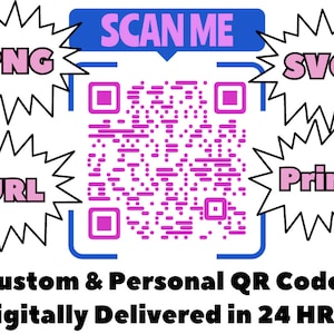 May include: A pink and blue QR code with the text "SCAN ME" above it. The QR code is surrounded by four pink and black starburst shapes with the text "PNG", "SVG", "URL", and "Print" inside them. The text "Custom & Personal QR Codes Digitally Delivered in 24 HRS!" is below the QR code.