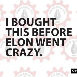 May include: A white background with a black text overlay that reads "I bought this before Elon went crazy." The text is surrounded by a repeating pattern of pink gears with a gray pen icon in the center of each gear.
