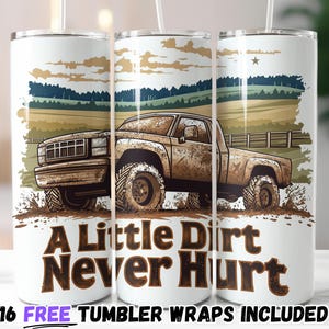 A Little Dirt Never Hurt Tumbler Wrap | Muddy Truck Sublimation PNG | 20oz Straight Design | Instant Download