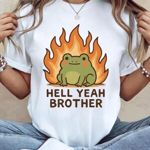 Lustiges Frosch-Feuer Meme PNG - Hell Yes Bruder Zitat - transparenter Hintergrund digitaler Download für Sublimation, Aufkleber