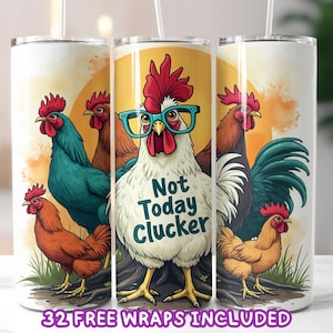 Lustiges Huhn Tumbler Wrap PNG, nicht heute Clucker Hahn Tumbler Sublimation, Bauernhaus Humor 20 Unzen Skinny Tumbler digitaler Download