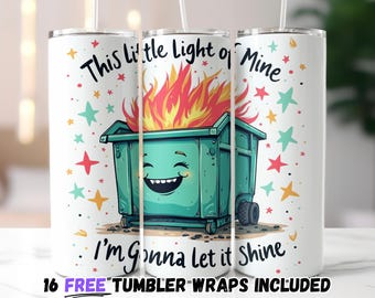 Funny Dumpster Fire Tumbler Wrap PNG, This Little Light of Mine Tumbler Wrap Design | Sublimation PNG | Funny Dumpster Fire Theme |
