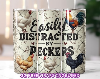Funny Chicken Tumbler Wrap PNG, Easily Distracted by Peckers Rooster Tumbler Sublimation, Rustic Farmhouse Humor, 20oz Skinny Tumbler Wrap