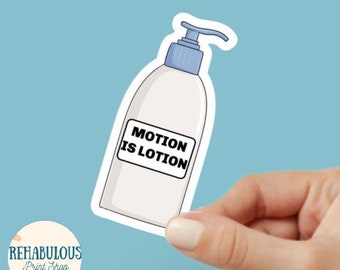 Physical Therapist Sticker, Motion is Lotion, Physical Therapy Assistant, Gift for Physical Therapist, Grad School, Physical therapy student