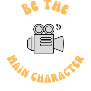 Be the main character