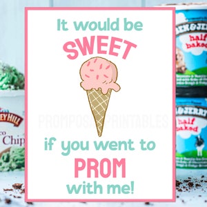 Ice Cream Promposal Idea &quot;It would be sweet if you went to prom with me!&quot; INSTANT DOWNLOAD printable poster