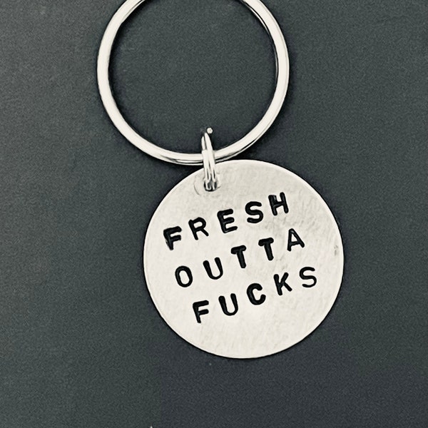 Fresh Outta Fucks Key Chain, Fresh Out Of Fucks, Rude Gift For Him Her