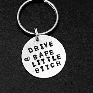 Drive Safe Little Bitch Key Chain, Gift For New Driver, Gift For Her, Gift For Him, Bitch Key Chain