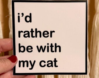 I'd Rather Be With My Cat Sticker, Waterproof Vinyl Sticker, minimalist sticker, introvert sticker, cat lover gift, funny cat sticker