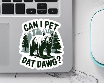 Funny Bear Sticker, Can I Pet That Dog Meme