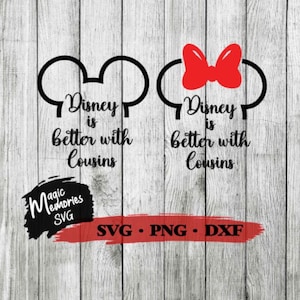 Mickey and Minnie is better with cousins Digital Download SVG, PNG and DXF cut file, anaheim, orlando