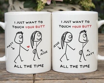I Just Want To Touch Butt All The Time Mug, Personalized Couples Mug, Naughty Valentines Day, Naughty Birthday,Anniversary, Valentines Decor