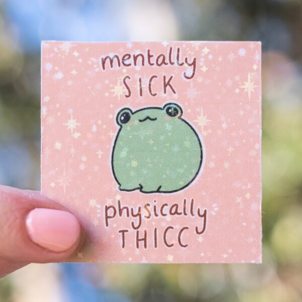 Mentally Sick, Physically Thicc Glitter Frog Sticker