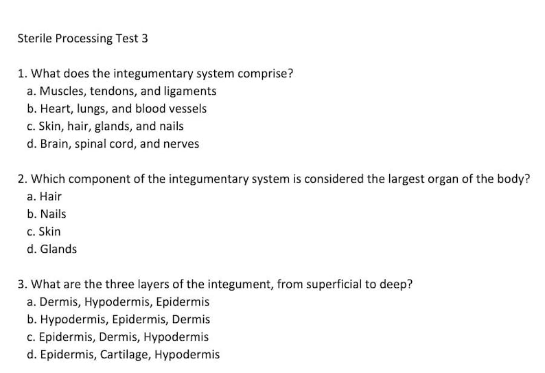May include: A multiple-choice test with questions about the integumentary system. The questions ask about the components of the system, the largest organ, and the layers of the skin.