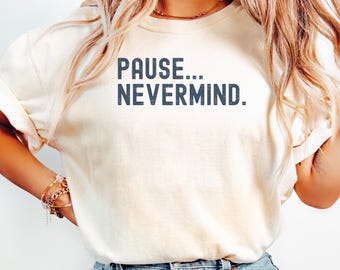 Pause Nevermind Funny Mahjong Shirt, Gift for Mahjong Lover, Funny Mahj Tee, Comfort Colors Mahj Night Shirt, Mahjong Tournament Tshirt