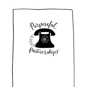 May include: Black and white illustration of a rotary phone with the text "Purposeful Partnerships" above it. The phone is surrounded by a black border.