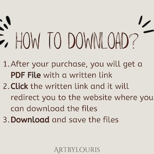 May include: A beige graphic with the text "HOW TO DOWNLOAD?" and numbered instructions. The instructions explain how to download a PDF file after purchase, click a link, and save the files. The text "ARTBYLOURIS" is at the bottom.
