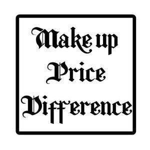 Make up price Difference for your order，leave me a note what you paid for in this link