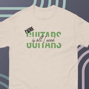 Funny Guitarist T-Shirt - More Guitars is all I need - Musician Gift Idea - Guitar Lover Tee  Apparel for Musicians guitar player music gift