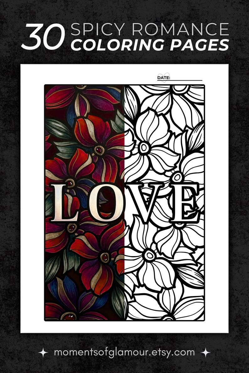 Pu&ograve; includere: Una pagina da colorare con la parola LOVE centrata su un motivo floreale. Il lato sinistro &egrave; colorato in rosso scuro, viola e verde, mentre il lato destro rimane in bianco e nero. Il testo in alto recita 30 SPICY ROMANCE COLORING PAGES.