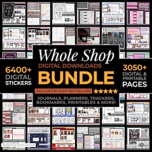 May include: A digital downloads bundle with the text "Whole Shop Digital Downloads Bundle" in white and orange. The image showcases various digital stickers, journals, planners, and printable pages, including 6400+ digital stickers and 3050+ digital and printable pages.